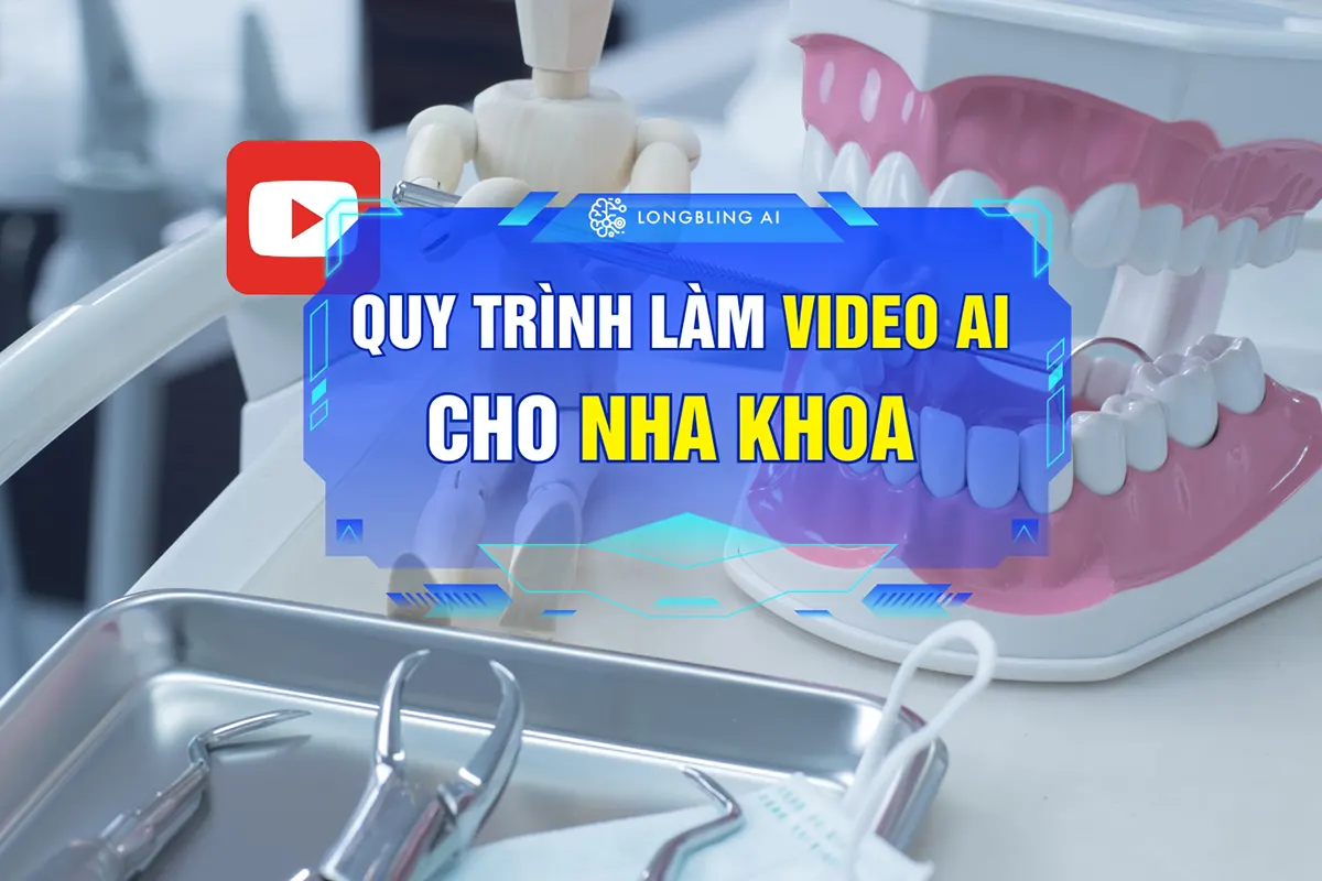 Quy trình video AI cho ngành nha khoa, bệnh viện