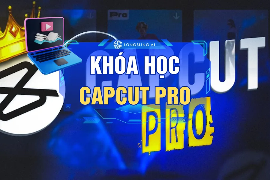 Khóa học Capcut pro tại LongBling.vn