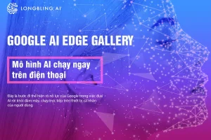 Google âm thầm tung ra một ứng dụng mới có tên Google AI Edge Gallery