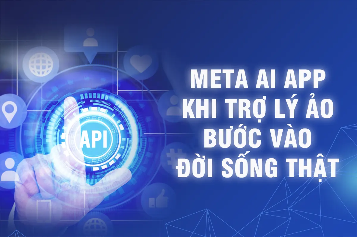Meta AI App khi trợ lý ảo bước vào đời sống thật