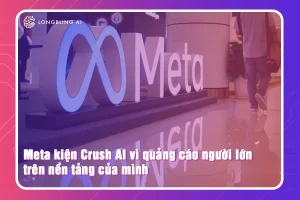 Meta kiện Crush AI vì quảng cáo người lớn trên nền tảng của mình